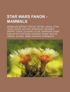 Star Wars Fanon - Mammals: Mammalian Sen di Source Wikia edito da Books LLC, Wiki Series