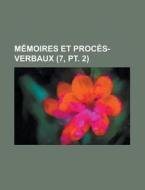 Memoires Et Proces-verbaux (7, Pt. 2) di Livres Groupe edito da General Books Llc