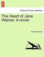The Heart of Jane Warner. A novel. Vol. III di Florence Marryat edito da British Library, Historical Print Editions