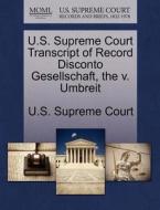 U.s. Supreme Court Transcript Of Record Disconto Gesellschaft, The V. Umbreit edito da Gale Ecco, U.s. Supreme Court Records