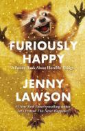 Furiously Happy di Jenny Lawson edito da Macmillan USA