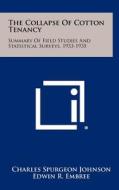 The Collapse of Cotton Tenancy: Summary of Field Studies and Statistical Surveys, 1933-1935 di Charles Spurgeon Johnson, Edwin R. Embree, Will Winton Alexander edito da Literary Licensing, LLC