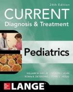 CURRENT Diagnosis and Treatment Pediatrics, Twenty-Fourth Edition di William W. (UNIV OF COLORADO HLTH SCI CTR) Hay, Myron J. (UNIV OF COLORADO HLTH SCI CTR) Levin, Robin R. Deterding, Abzu edito da McGraw-Hill Education