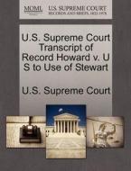 U.s. Supreme Court Transcript Of Record Howard V. U S To Use Of Stewart edito da Gale Ecco, U.s. Supreme Court Records