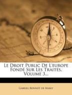 Le Droit Public De L'europe Fonde Sur Les Traites, Volume 3... edito da Nabu Press