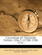 Calendar of Treasury Papers, 1556-7--[1728]: 1708-1714... edito da Nabu Press