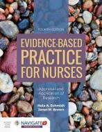Evidence-Based Practice For Nurses: Appraisal And Application Of Research di Nola A. Schmidt, Janet M. Brown edito da Jones and Bartlett Publishers, Inc