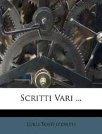 Scritti Vari ... di Luigi Tosti (Conte) edito da Nabu Press