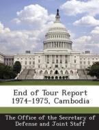 End Of Tour Report 1974-1975, Cambodia edito da Bibliogov