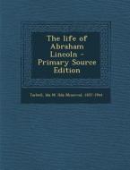 The Life of Abraham Lincoln di Ida M. Tarbell edito da Nabu Press