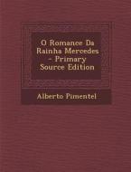 O Romance Da Rainha Mercedes - Primary Source Edition di Alberto Pimentel edito da Nabu Press