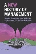 A New History of Management di Stephen Cummings, Todd Bridgman, John Hassard, Michael Rowlinson edito da Cambridge University Pr.