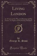 Living London, Vol. 2 di George R Sims edito da Forgotten Books