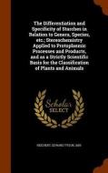 The Differentiation And Specificity Of Starches In Relation To Genera, Species, Etc.; Stereochemistry Applied To Protoplasmic Processes And Products,  di Edward Tyson Reichert edito da Arkose Press