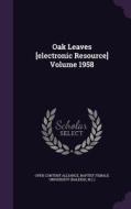 Oak Leaves [electronic Resource] Volume 1958 di Open Content Alliance edito da Palala Press