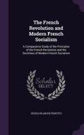 The French Revolution And Modern French Socialism di Jessica Blanche Peixotto edito da Palala Press