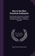 Key To The New Practical Arithmetic di Henry Bartlett Maglathlin edito da Palala Press