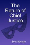 The Return of Chief Justice di Scot Savage edito da Lulu.com