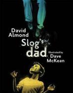Slog's Dad di David Almond edito da Walker Books Ltd