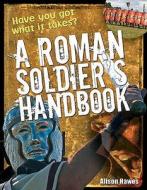 Roman Soldier's Handbook di Alison Hawes edito da Bloomsbury Publishing PLC