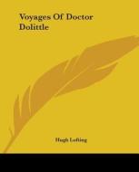 Voyages Of Doctor Dolittle di Hugh Lofting edito da Kessinger Publishing Co