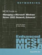 70-291: Mcse Guide To Managing A Microsoft Windows Server 2003 Network, Enhanced di Jason W. Eckert, M. John Schitka, Brian McCann edito da Cengage Learning, Inc