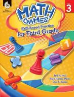 Math Games: Skill-Based Practice for Third Grade (Third Grade): Skill-Based Practice for Third Grade di Ted Hull edito da SHELL EDUC PUB