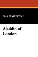 Aladdin of London di Max Pemberton edito da Wildside Press