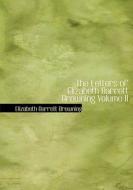 The Letters of Elizabeth Barrett Browning  Volume II di Elizabeth Barrett Browning edito da BiblioLife
