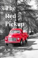 The Red Pickup di J. W. Peterson edito da Lulu.com