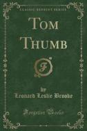 Tom Thumb (classic Reprint) di Leonard Leslie Brooke edito da Forgotten Books