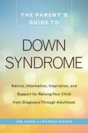 The Parent's Guide to Down Syndrome di Jen Jacob, Mardra Sikora edito da Adams Media Corporation