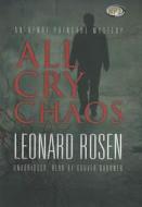 All Cry Chaos di Leonard Rosen edito da Blackstone Audiobooks