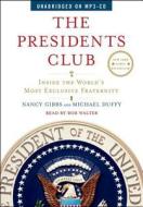 The Presidents Club: Inside the World's Most Exclusive Fraternity di Nancy Gibbs, Michael Duffy edito da Simon & Schuster Audio