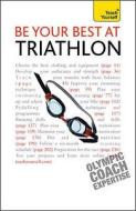 Be Your Best At Triathlon di Steve Trew edito da John Murray Press