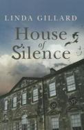 House of Silence di Linda Gillard edito da Ulverscroft