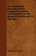 The Novels And Novelists Of The Eighteenth Century, In Illustration Of The Manners And Morals Of The Age di William Forsyth edito da Meredith Press