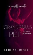 GrandPapa's Pet (A Naughty Novelette) di Kehlani Booth edito da Lulu.com