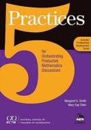 Five Practices For Orchestrating Productive Mathematics Discussions di Mary Kay Stein, Margaret Schwan Smith edito da Sage Publications Inc