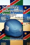 Namibia's Independence Struggle di Cleophas Johannes Tsokodayi edito da Xlibris