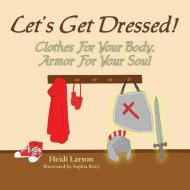 Let's Get Dressed! di Larson Heidi Larson edito da Inspiring Voices