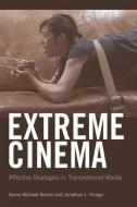 Extreme Cinema di Aaron Kerner, Jonathan Knapp edito da Edinburgh University Press