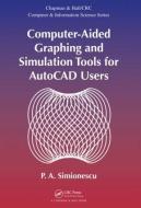 Computer-Aided Graphing and Simulation Tools for AutoCAD Users di P. A. Simionescu edito da Chapman and Hall/CRC