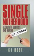 Single Motherhood di Cj Rose edito da Partridge Singapore