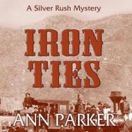 Iron Ties di Ann Parker edito da Blackstone Audiobooks