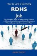How to Land a Top-Paying Rdhs Job: Your Complete Guide to Opportunities, Resumes and Cover Letters, Interviews, Salaries, Promotions, What to Expect f edito da Tebbo