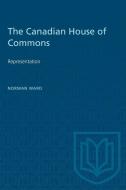 The Canadian House of Commons: Representation di Norman Ward edito da UNIV OF TORONTO PR