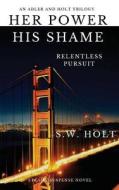 Her Power, His Shame: Relentless Pursuit di Alfred Adler, Holt edito da Createspace