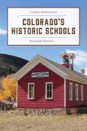 Colorado's Historic Schools di Linda Wommack edito da Rowman & Littlefield