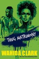Thug Matrimony di Wahida Clark edito da DAFINA